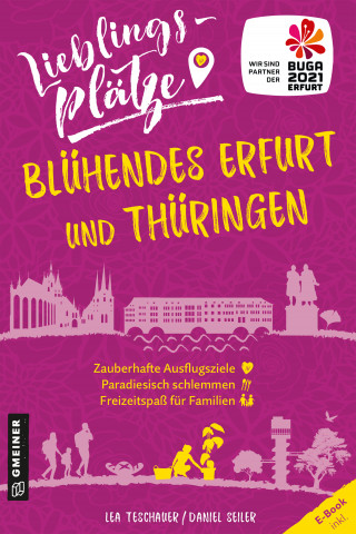 Lea Teschauer, Daniel Seiler: Lieblingsplätze Blühendes Erfurt und Thüringen