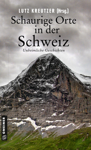 Silvia Götschi, Marcus Richmann, Lutz Kreutzer, Michaela Grünig, Marc Girardelli, Daniel Badraun, Christine Brand, Sunil Mann, Barbara Saladin, Christof Gasser, Christine Bonvin, Lorenz Müller: Schaurige Orte in der Schweiz