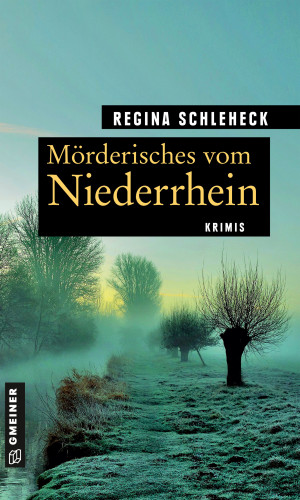 Regina Schleheck: Mörderisches vom Niederrhein