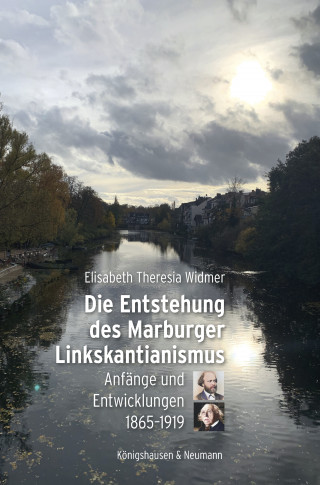 Elisabeth Theresia Widmer: Die Entstehung des Marburger Linkskantianismus
