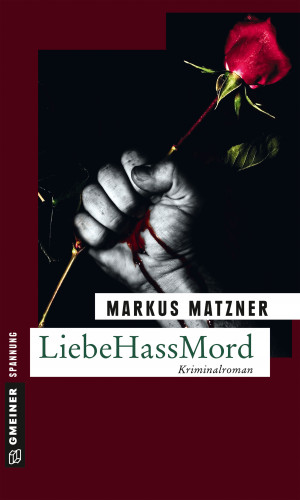 Markus Matzner: LiebeHassMord