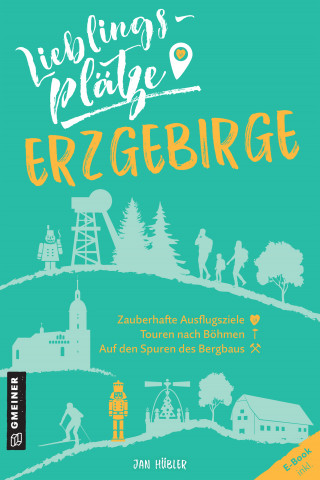 Jan Hübler: Lieblingsplätze Erzgebirge