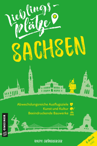 Ralph Grüneberger: Lieblingsplätze Sachsen