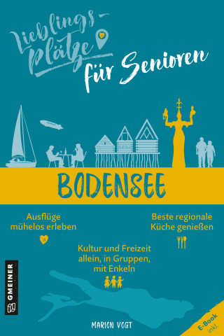Marion Vogt: Lieblingsplätze für Senioren - Bodensee