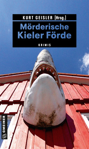 Sina Beerwald, Kurt Geisler, Sylvia Gruchot, Björn Högsdal, Cornella Leymann, Jörg Rönnau, Henning Schöttke, Nadine Sorgenfrei, Simon Voß: Mörderische Kieler Förde