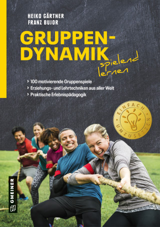 Heiko Gärtner, Franz Bujor: Gruppendynamik spielend lernen