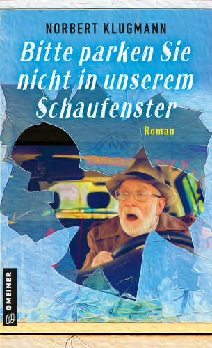 Norbert Klugmann: Bitte parken Sie nicht in unserem Schaufenster