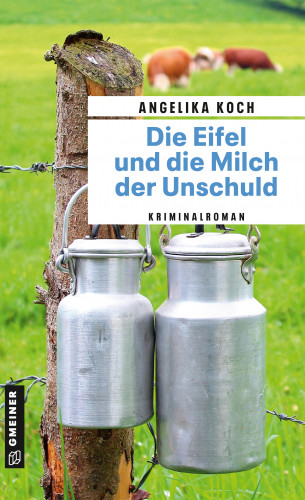 Angelika Koch: Die Eifel und die Milch der Unschuld