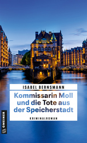 Isabel Bernsmann: Kommissarin Moll und die Tote aus der Speicherstadt