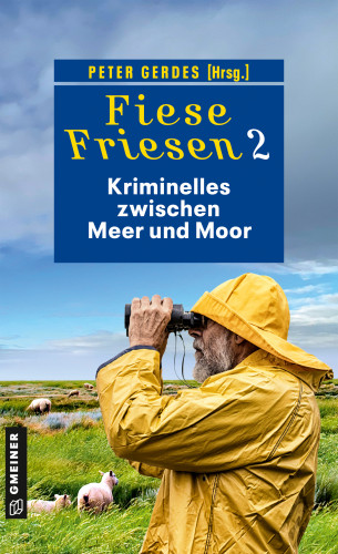 Ulrike Barow, Heike Gerdes, Peter Gerdes, Peter Godazgar, Regine Kölpin, Ralf Kramp, Tatjana Kruse, Günter Neuwirth, Günther Thömmes, Barbara Wendelken, Klaus-Peter Wolf: Fiese Friesen 2 - Kriminelles zwischen Meer und Moor