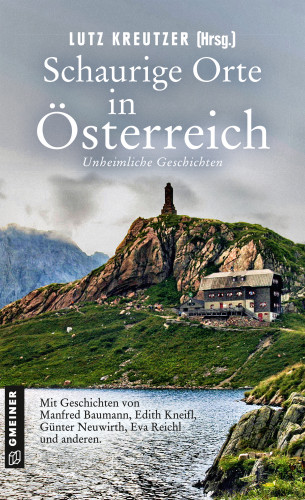 Isabella Archan, Manfred Baumann, Daniel Carinsson, Marlene Kilga, Edith Kneifl, Lutz Kreutzer, Gerhard Langer, Andrea Nagele, Sigrid Neureiter, Günter Neuwirth, Robert Preis, Eva Reichl: Schaurige Orte in Österreich