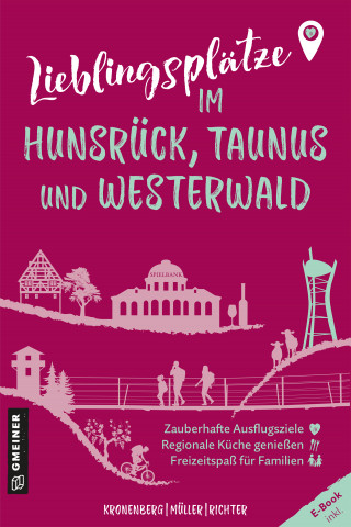 Susanne Kronenberg, Markus Müller, Alexander Richter: Lieblingsplätze im Hunsrück, Taunus und Westerwald