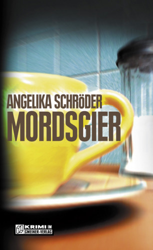 Angelika Schröder: Mordsgier