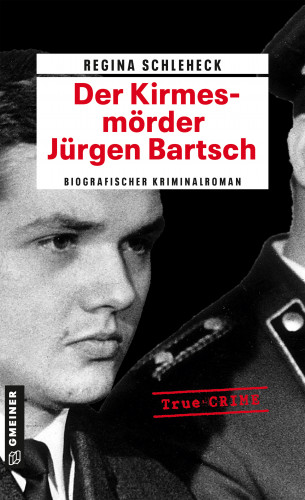 Regina Schleheck: Der Kirmesmörder - Jürgen Bartsch