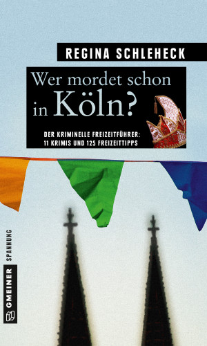 Regina Schleheck: Wer mordet schon in Köln?