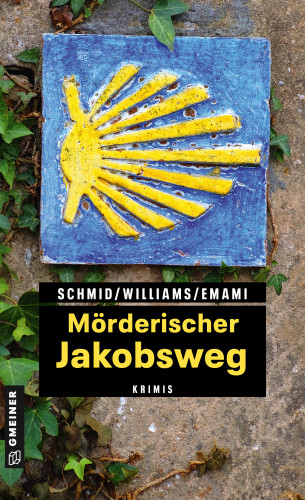 Claudia Schmid, Fenna Williams, Leila Emami: Mörderischer Jakobsweg