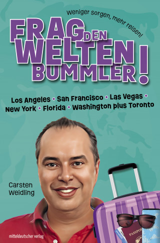 Carsten Weidling: Frag den Weltenbummler! Los Angeles, San Francisco, Las Vegas, New York, Florida, Washington plus Toronto