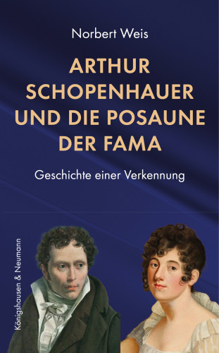 Norbert Weis: Arthur Schopenhauer und die Posaune der Fama
