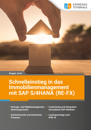 Dragan Jovic: Schnelleinstieg in das Immobilienmanagement mit SAP S/4HANA (RE-FX)