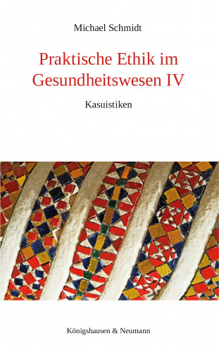 Michael Schmidt: Praktische Ethik im Gesundheitswesen IV