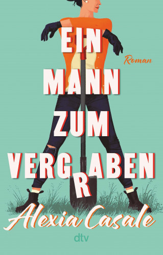 Alexia Casale: Ein Mann zum Vergraben