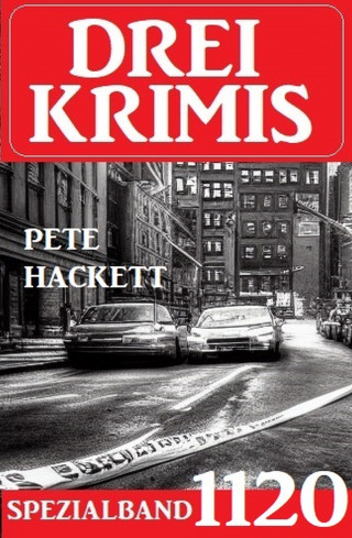Pete Hackett: Drei Krimis Spezialband 1120