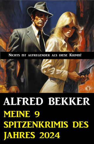 Alfred Bekker: Meine 9 Spitzenkrimis des Jahres 2024