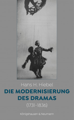 Hans H. Hiebel: Die Modernisierung des Dramas (1731 - 1836)