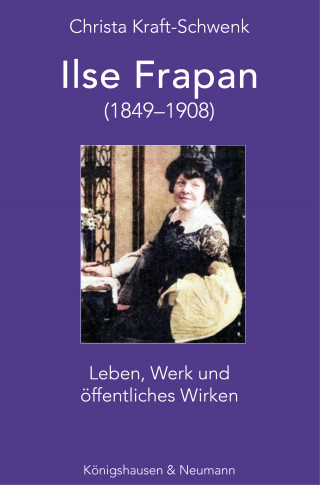 Christa Kraft-Schwenk: Ilse Frapan (1849–1908)
