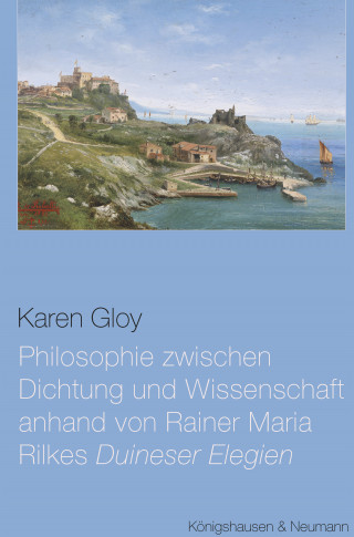Karen Gloy: Philosophie zwischen Dichtung und Wissenschaft anhand von Rainer Maria Rilkes ,Duineser Elegien’