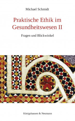 Michael Schmidt: Praktische Ethik im Gesundheitswesen II