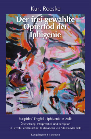 Kurt Roeske: Der frei gewählte Opfertod der Iphigenie