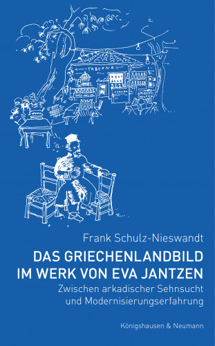 Frank Schulz-Nieswandt: Das Griechenlandbild im Werk von Eva Jantzen