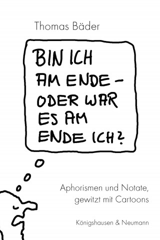Thomas Bäder: Bin ich am Ende – oder war es am Ende ich?