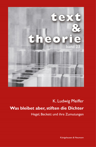 K. Ludwig Pfeiffer: Was bleibet aber, stiften die Dichter