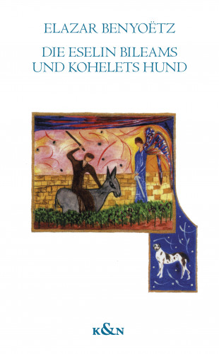 Elazar Benyoëtz: Die Eselin Bileams und Kohelets Hund