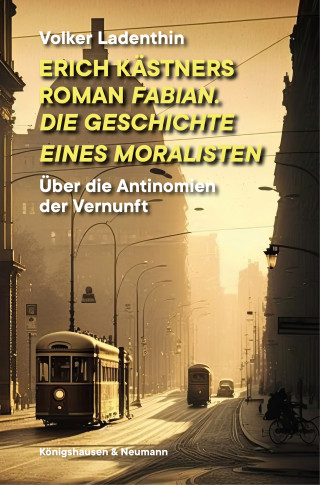 Volker Ladenthin: Erich Kästners Roman "Fabian. Die Geschichte eines Moralisten"
