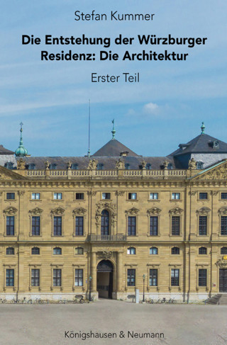 Stefan Kummer: Die Entstehung der Würzburger Residenz