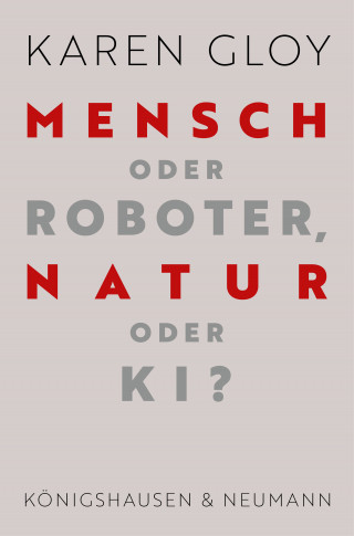 Karen Gloy: Mensch oder Roboter, Natur oder KI?