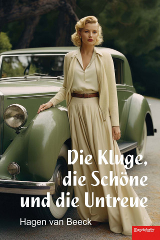 Hagen van Beeck: Die Kluge, die Schöne und die Untreue