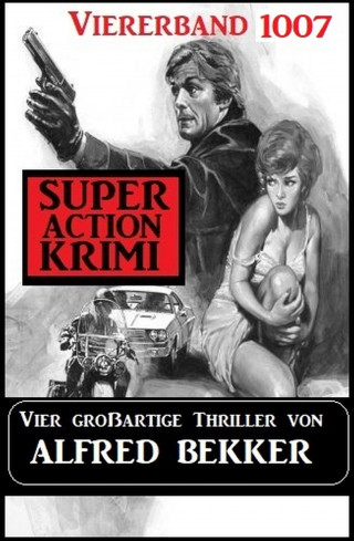 Alfred Bekker: Super Action Krimi Viererband 1007