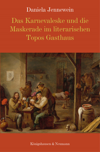 Daniela Jennewein: Das Karnevaleske und die Maskerade im literarischen Topos Gasthaus