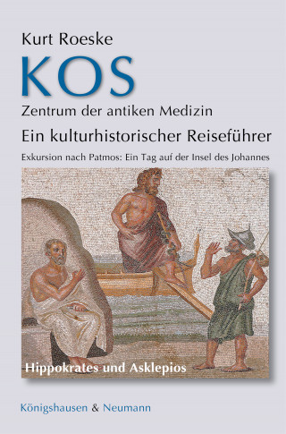 Kurt Roeske: Kos - Zentrum der antiken Medizin