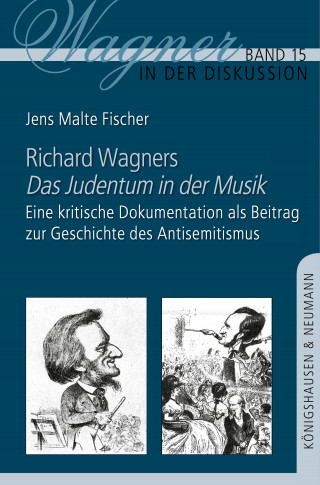 Jens Malte Fischer: Richard Wagners ,Das Judentum in der Musik’