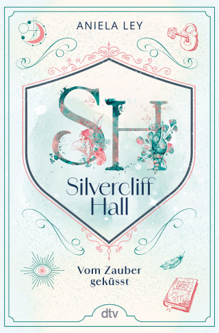 Aniela Ley: Silvercliff Hall – Vom Zauber geküsst