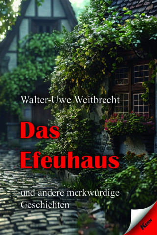 Walter-Uwe Weitbrecht: Das Efeuhaus