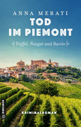 Anna Merati: Tod im Piemont - Trüffel, Nougat und Barolo