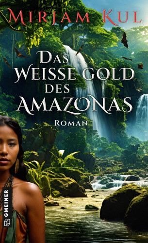 Mirjam Kul: Das weiße Gold des Amazonas