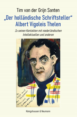 Tim van der Grijn Santen: „Der holländische Schriftsteller“ Albert Vigoleis Thelen