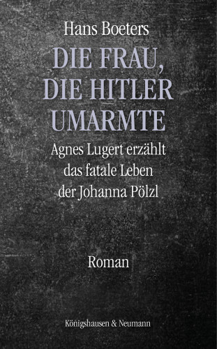 Hans Boeters: Die Frau, die Hitler umarmte